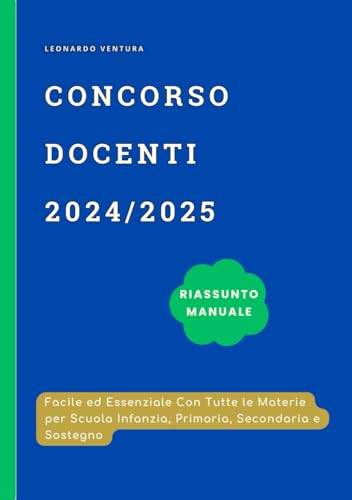 Riassunto Concorso Scuola 2024/2025 - Nuova Edizione: Manuale Docenti infanzia, primaria e secondaria per Prima Prova. Sintesi di Pedagogia, ... Educative, Inglese e Competenze Digitali Riassunto Concorso Scuola 2024/2025 - Nuova Edizione: Manuale Docenti infanzia, primaria e secondaria per Prima Prova. Sintesi di Pedagogia, ... Educative, Inglese e Competenze Digitali von Independently published