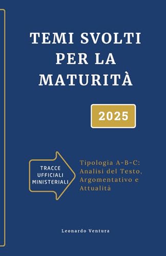Temi Svolti per la Maturità 2025: Tipologia A-B-C Analisi del testo, Testo Argomentativo e Attualità. Scopri tutte le tracce ufficiali degli ultimi ... di Preparazione all'Esame Di Maturità 2025) Temi Svolti per la Maturità 2025: Tipologia A-B-C Analisi del testo, Testo Argomentativo e Attualità. Scopri tutte le tracce ufficiali degli ultimi ... di Preparazione all'Esame Di Maturità 2025) von Independently published
