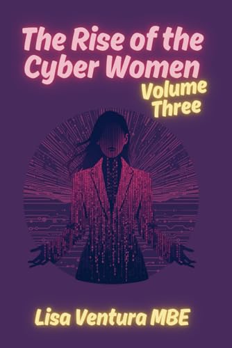 The Rise of the Cyber Women: Volume 3 von Security Blend Books