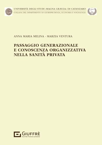 Passaggio generazionale e conoscenza organizzativa nella sanità privata von Giuffrè