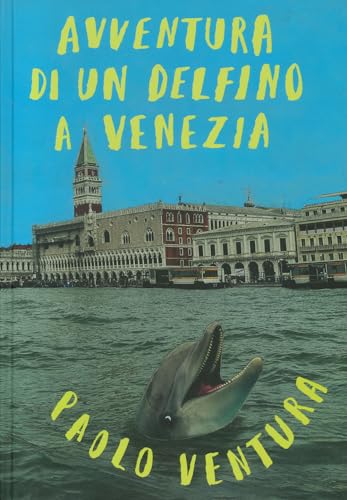 Avventura di un delfino a Venezia. Ediz. a colori (Albi) von TopiPittori