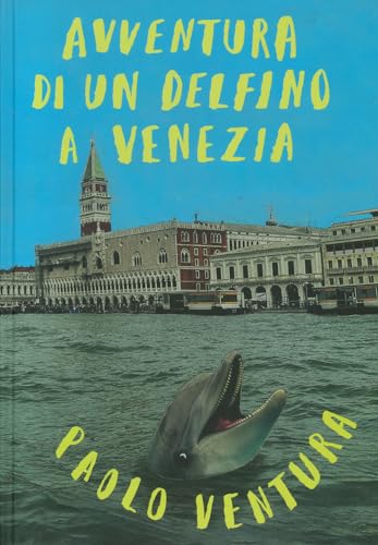 Avventura di un delfino a Venezia. Ediz. illustrata (Albi) von TopiPittori