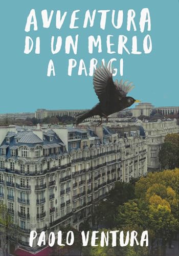 Avventura di un merlo a Parigi. Ediz. a colori (Albi) von TopiPittori