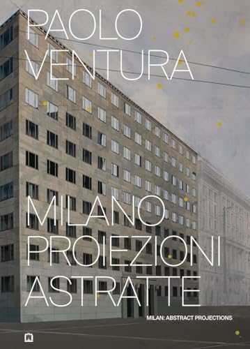 Paolo Ventura - Milan. Abstract projections von Corraini
