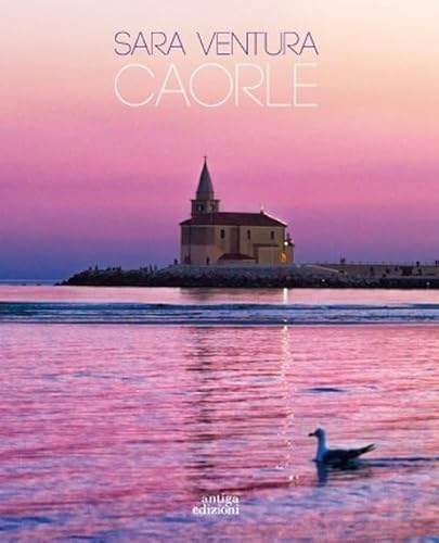 Caorle Caorle von Antiga Edizioni