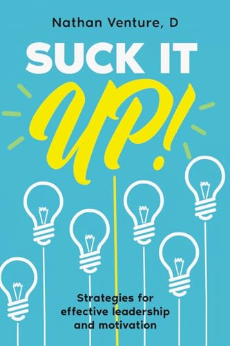 Suck It Up!: Strategies for effective leadership and motivation von eBookIt.com