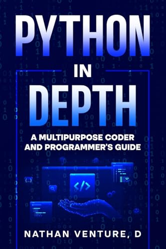 Python in Depth: A Multipurpose Coder and Programmer's Guide von ebookit.com