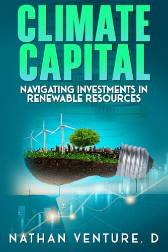 Climate Capital: Navigating Investments in Renewable Resources von Independently published