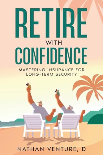 Retire with Confidence: Mastering Insurance for Long-Term Security von Well-Being Publishing