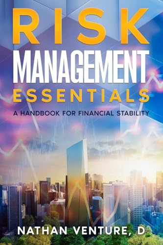 Risk Management Essentials: A Handbook for Financial Stability von Nathen D Venture