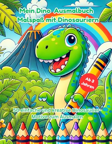 Mein Dino Ausmalbuch Malspaß mit Dinosauriern: 50 einfache und kreative Dinosaurier Motive zum Ausmalen (Kreativer Malspaß für Kinder) von Independently published
