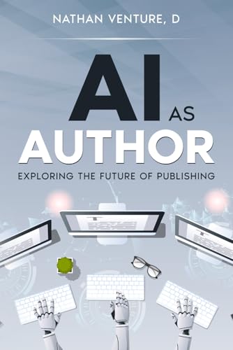 AI as Author: Exploring the Future of Publishing von Independently published