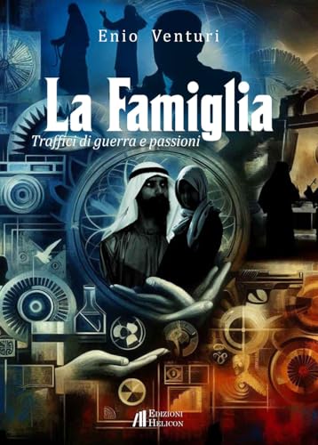 La Famiglia. Traffici di guerra e passioni La Famiglia. Traffici di guerra e passioni von Helicon
