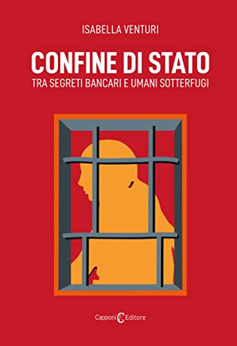 Confine di Stato. Tra segreti bancari e umani sotterfugi (Narrativa)