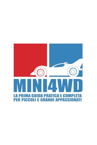 MINI4WD: la prima guida pratica e completa per piccoli e grandi appassionati von Independently published
