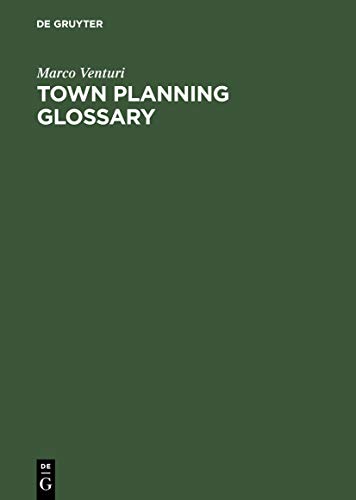 Town Planning Glossary: 10,000 Multilingual Terms in One Alphabet for European Town Planners Town Planning Glossary: 10,000 Multilingual Terms in One Alphabet for European Town Planners