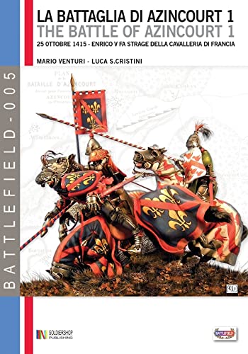 La battaglia di Azincourt. 25 ottobre 1415. Enrico V fa strage della cavalleria di Francia (Battelfield)