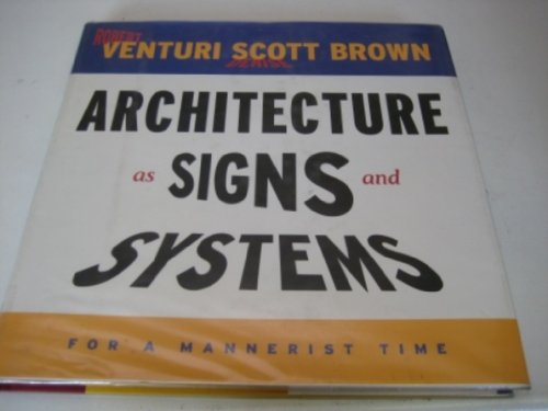 Architecture as Signs and Systems: For a Mannerist Time (The William E. Massey Sr. Lectures in the History of American Civilization) von Harvard University Press