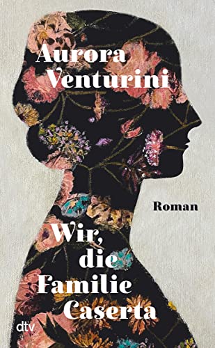 Wir, die Familie Caserta: Roman von dtv Verlagsgesellschaft mbH & Co. KG