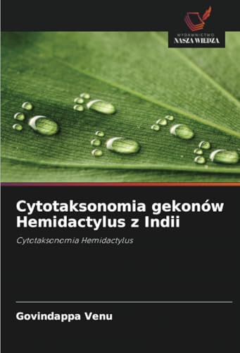Cytotaksonomia gekonów Hemidactylus z Indii: Cytotaksonomia Hemidactylus von Wydawnictwo Nasza Wiedza