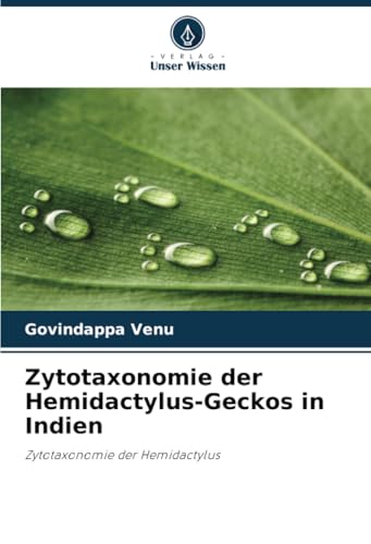 Zytotaxonomie der Hemidactylus-Geckos in Indien: Zytotaxonomie der Hemidactylus von Verlag Unser Wissen