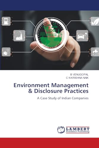 Environment Management & Disclosure Practices: A Case Study of Indian Companies von LAP LAMBERT Academic Publishing