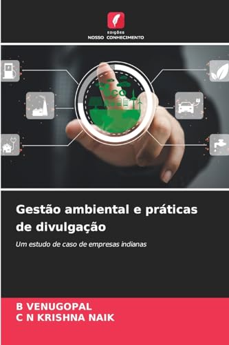 Gestão ambiental e práticas de divulgação: Um estudo de caso de empresas indianas von Edições Nosso Conhecimento