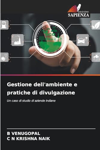 Gestione dell'ambiente e pratiche di divulgazione: Un caso di studio di aziende indiane von Edizioni Sapienza