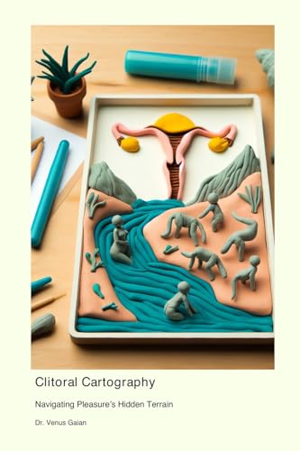 Clitoral Cartography: Navigating Pleasure's Hidden Terrain Clitoral Cartography: Navigating Pleasure's Hidden Terrain von Technical Press Cintech