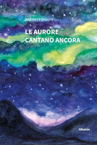Le aurore cantano ancora (Nuove voci. Le piume) von Gruppo Albatros Il Filo