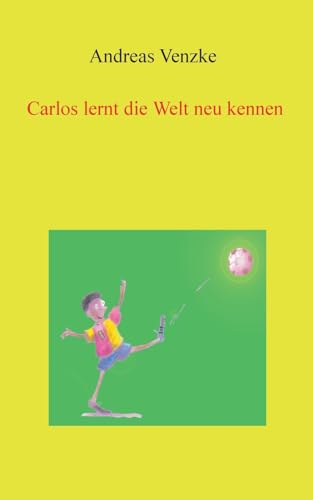 Carlos lernt die Welt neu kennen von BoD – Books on Demand