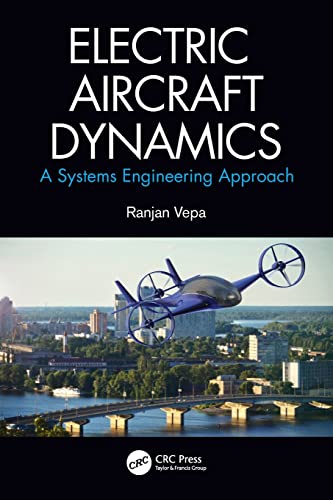 Electric Aircraft Dynamics: A Systems Engineering Approach von CRC Press