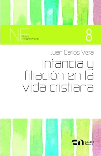 Infancia y filiación en la vida cristiana (Nueva evangelización) von EDITORIAL CIUDAD NUEVA