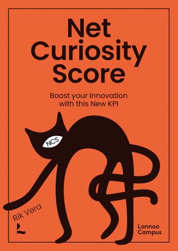 Net Curiosity Score: Boost Your Innovation with This New Kpi (Lannoo Campus) von Lannoo Publishers