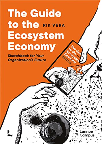 The Guide to the Ecosystem Economy: Sketchbook for Your Organization's Future von Lannoo Campus