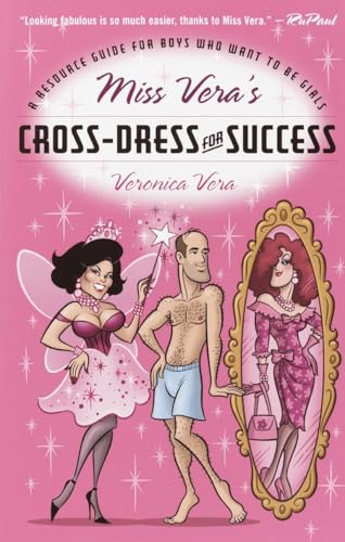 Miss Vera's Cross-Dress for Success: A Resource Guide for Boys Who Want to Be Girls von Villard