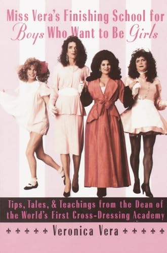 Miss Vera's Finishing School for Boys Who Want to be Girls: Tips, Tales, & Teachings from the Dean of the World's First: Tips, Tales, & Teachings from ... of the World's First Cross-Dressing Academy von Main Street Books