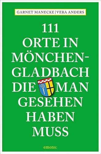 111 Orte in Mönchengladbach, die man gesehen haben muss: Reiseführer