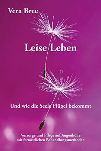 Leise Leben: Und wie die Seele Flügel bekommt von Verlagshaus Schlosser