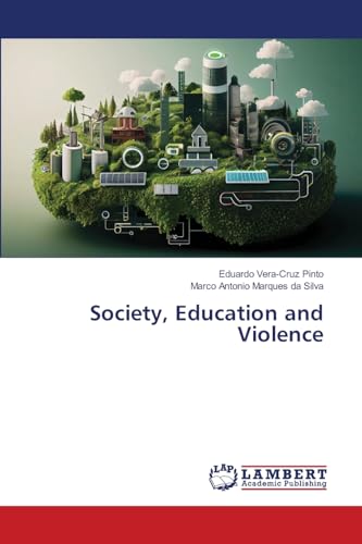 Society, Education and Violence: DE von LAP LAMBERT Academic Publishing