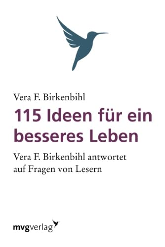 115 Ideen für ein besseres Leben: Vera F. Birkenbihl Antwortet Auf Fragen Von Lesern. von Mvg Verlag