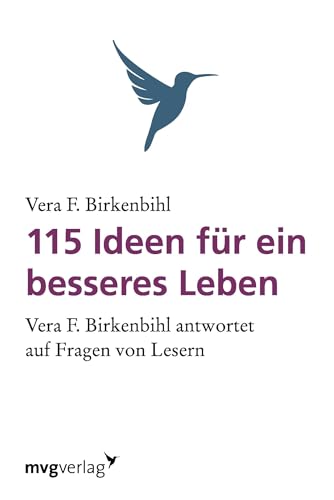 115 Ideen für ein besseres Leben: Vera F. Birkenbihl Antwortet Auf Fragen Von Lesern. von Mvg Verlag