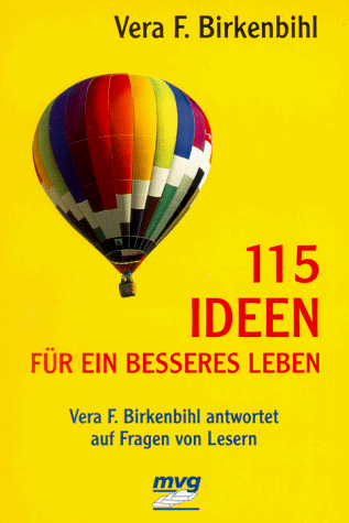 115 Ideen für ein besseres Leben: Vera F. Birkenbihl antwortet auf Fragen von Lesern von MVG