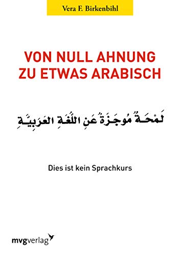 Von Null Ahnung zu etwas Arabisch: Dies ist kein Sprachkurs Von Null Ahnung zu etwas Arabisch: Dies ist kein Sprachkurs