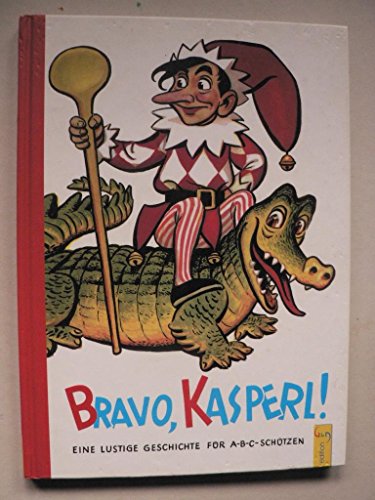 Bravo, Kasperl!: Eine spannende Geschichte für ABC-Schützen: Eine lustige Geschichte für A-B-C-Schützen