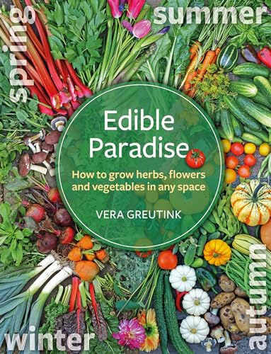 Edible Paradise: How to grow herbs, flowers and veggies in any space: How to Grow Herbs, Flowers, Vegetables and Fruit in Any Space von Permanent Publications