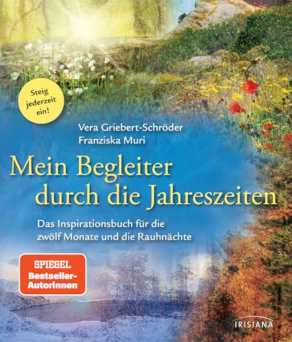 Mein Begleiter durch die Jahreszeiten: Das Inspirationsbuch für die zwölf Monate und die Rauhnächte - Steig jederzeit ein!