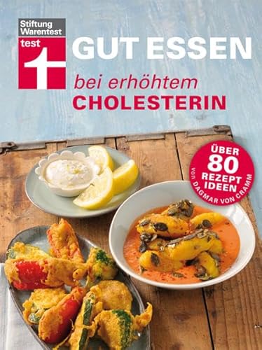 Gut essen bei erhöhtem Cholesterin: Über 80 Rezeptideen von Dagmar von Cramm (Gut essen - Ernährung & medizinischer Ratgeber)