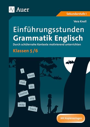 Einführungsstunden Grammatik Englisch Klassen 5-6: Durch schülernahe Kontexte motivierend unterrichten (Einführungsstunden Grammatik Sekundarstufe) von Auer Verlag i.d.AAP LW