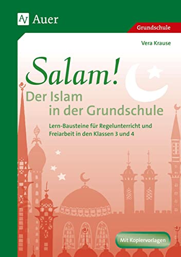 Salam! Der Islam in der Grundschule: Lern-Bausteine für Regelunterricht und Freiarbeit (3. und 4. Klasse) von Auer Verlag i.d.AAP LW